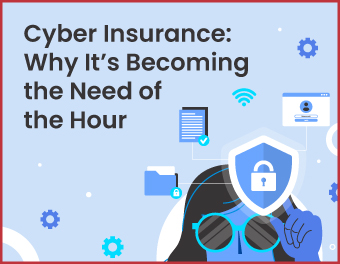 Cyber Insurance: Why It’s Becoming the Need of the Hour